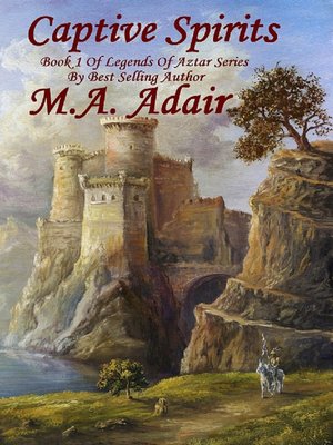 cover image of Captive Spirits Book 1 in the Legends of Aztar Series